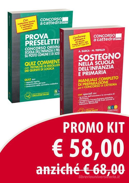 Sostegno nella scuola dell'infanzia e primaria. Manuale completo di preparazione per il concorso a cattedra-Prova preselettiva. Kit di Alessandro Barca, Mariella Tripaldi edito da Nld Concorsi