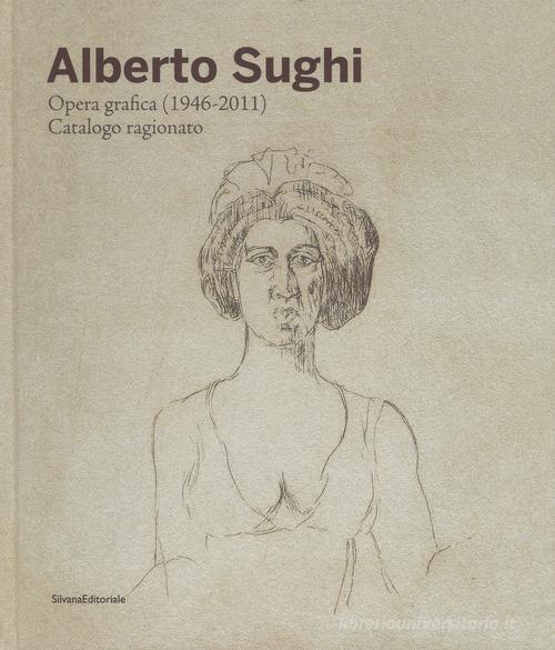Alberto Sughi. Opera grafica (1946-2011). Catalogo ragionato. Ediz. a colori edito da Silvana