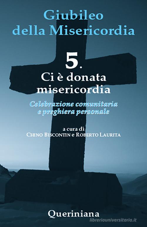 Giubileo della misericordia vol.5 di Chino Biscontin, Roberto Laurita edito da Queriniana