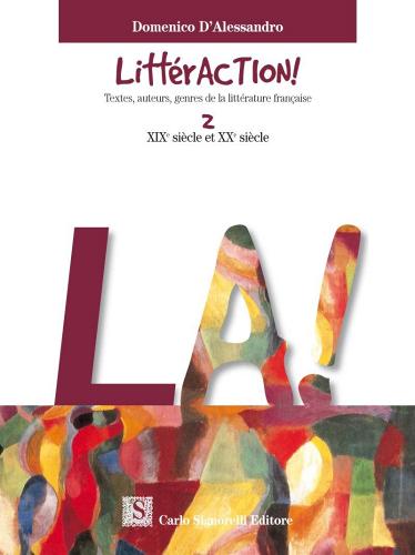 Littéraction! Textes, auteurs, genres de la littérature française. Con CD Audio. Per le Scuole superiori vol.2 di Domenico D'Alessandro edito da Carlo Signorelli Editore