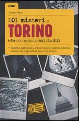 101 misteri di Torino (che non saranno mai risolti) di Laura Fezia edito da Newton Compton