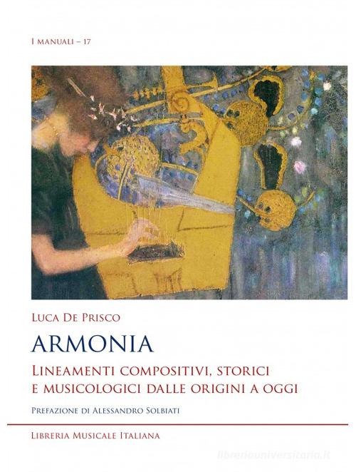 Armonia. Lineamenti compositivi, storici e musicologici dalle origini a oggi di Luca De Prisco edito da LIM