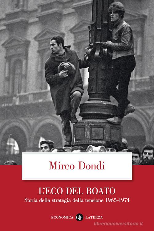 L'eco del boato. Storia della strategia della tensione 1965-1974 di Mirco Dondi edito da Laterza