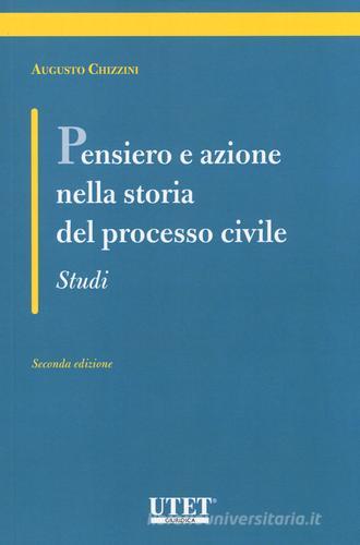 Pensiero e azione nella storia del processo civile. Studi di Augusto Chizzini edito da Utet Giuridica