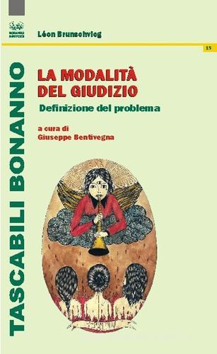 La modalità del giudizio. Definizione del problema di Léon Brunschvicg edito da Bonanno