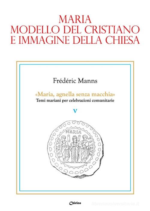 Maria, modello del cristiano e immagine della Chiesa di Frédéric Manns edito da Chirico