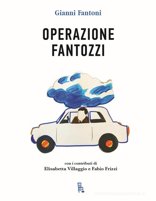 Operazione Fantozzi di Gianni Fantoni edito da Sagoma