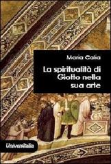 La spiritualità di Giotto nella sua arte di Maria Calia edito da Universitalia