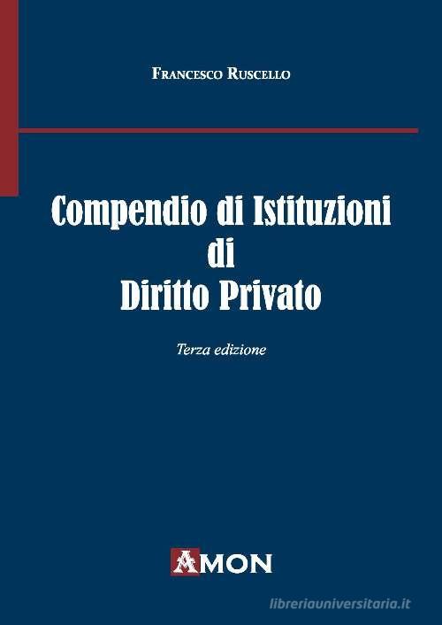 Compendio di istituzioni di diritto privato di Francesco Ruscello edito da Amon