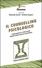 Il counseling psicologico. Assessment e interventi basati sulla ricerca scientifica di Edoardo Giusti, Andrea Pagani edito da Sovera Edizioni