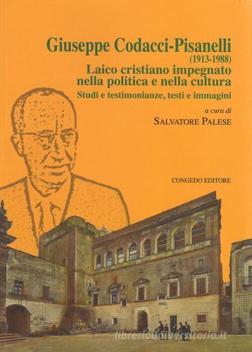Giuseppe Codacci-Pisanelli (1913-1988). Laico cristiano impegnato nella politica e nella cultura. Studi e testimonianze, testi e immagini edito da Congedo