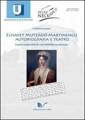 Elisavet Mutzà(n)-Martinengu. Autobiografia e teatro. L'opera superstite di una nobildonna zantiota di Cristiano Luciani edito da Nuova Cultura