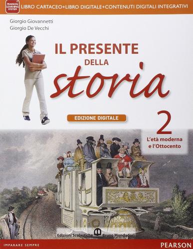 Il presente della storia. Per la Scuola media. Con e-book. Con espansione online vol.2 di Giorgio Giovannetti, Giorgio De Vecchi edito da Scolastiche Bruno Mondadori