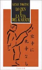 Lo zen e la via del karate di Kenji Tokitsu edito da SugarCo
