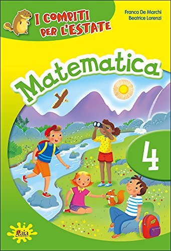 Compiti per l'estate. Matematica. Per la 4ª classe elementare edito da Gaia