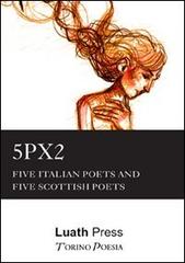 Five Italian Poets and five Scottish Poets edito da Marcovalerio