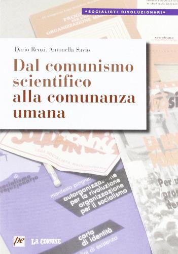 Dal comunismo scientifico alla comunanza umana di Dario Renzi, Antonella Savio edito da Prospettiva