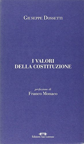 I valori della Costituzione di Giuseppe Dossetti edito da San Lorenzo