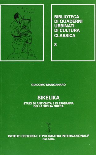 Sikelika. Studi di antichità e di epigrafia della Sicilia greca di Giacomo Manganaro edito da Ist. Editoriali e Poligrafici
