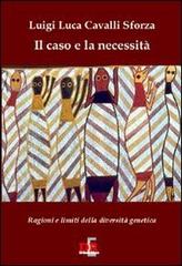 Il caso e la necessità. Ragioni e limiti della diversità genetica di Luigi Luca Cavalli-Sforza edito da Di Renzo Editore