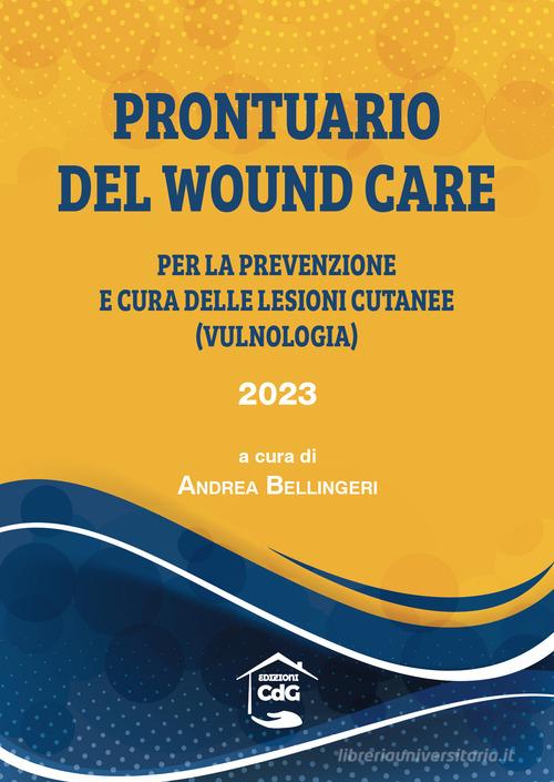 Prontuario del wound care 2023. Per la prevenzione delle lesioni cutanee (vulnologia) edito da CdG