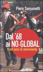Dal '68 ai no-global. Trent'anni di movimento di Piero Sansonetti edito da Dalai Editore