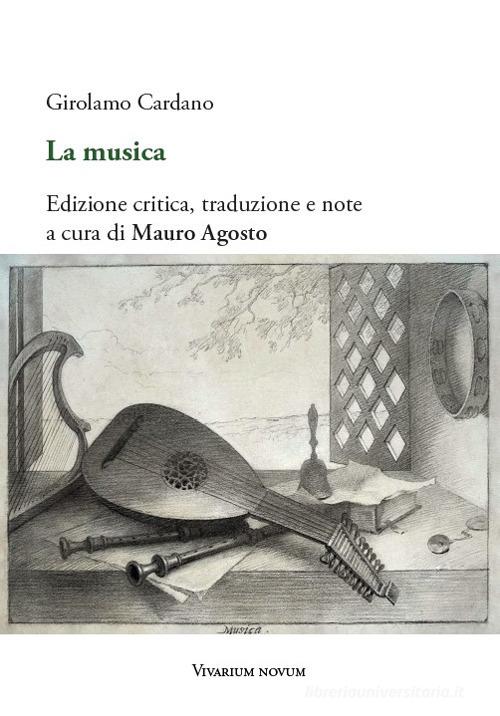 La musica. Testo latino a fronte. Ediz. critica di Girolamo Cardano edito da Edizioni Accademia Vivarium Novum