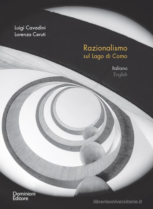 Razionalismo sul lago di Como. Ediz. italiana e inglese di Luigi Cavadini, Lorenza Ceruti edito da Dominioni