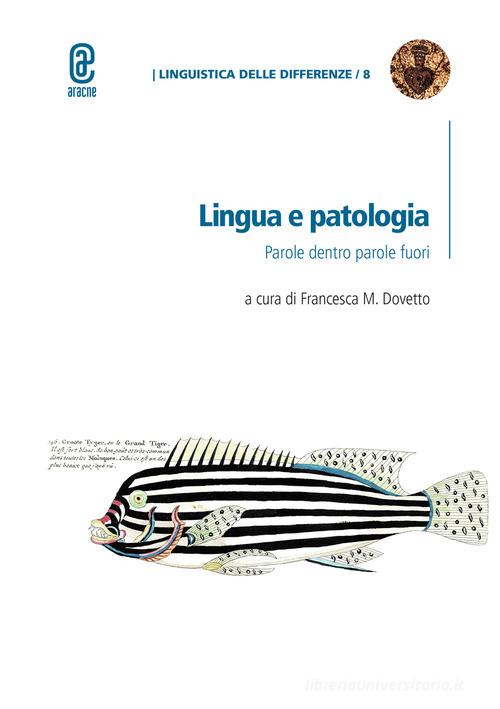 Lingua e patologia. Parole dentro parole fuori edito da Aracne (Genzano di Roma)