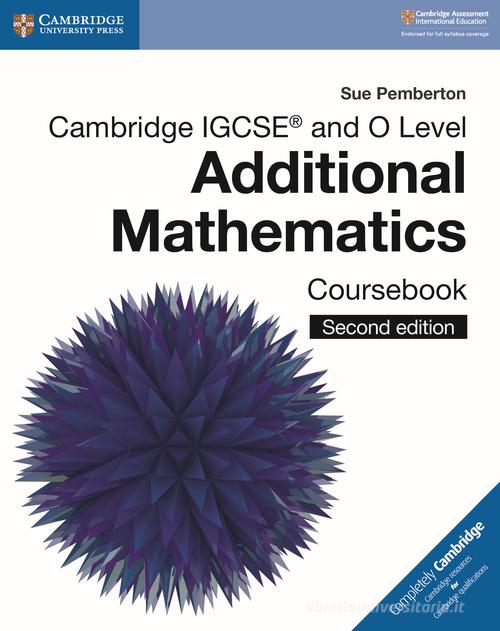 Cambridge IGCSE and O level additional mathematics. Coursebook. Per le Scuole superiori. Con espansione online di Sue Pemberton edito da Cambridge