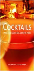 Cocktails. I migliori cocktail di New York di Sally A. Berk edito da Ullmann
