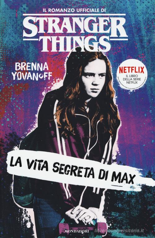 La vita segreta di Max. Il romanzo ufficiale di Stranger Things di Brenna Yovanoff edito da Mondadori
