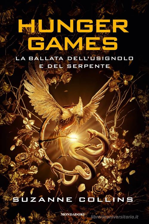 La ballata dell'usignolo e del serpente. Hunger Games di Suzanne Collins edito da Mondadori