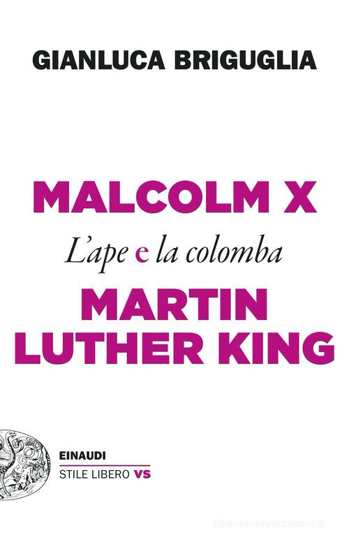 Malcolm X e Martin Luther King. L'ape e la colomba di Gianluca Briguglia edito da Einaudi