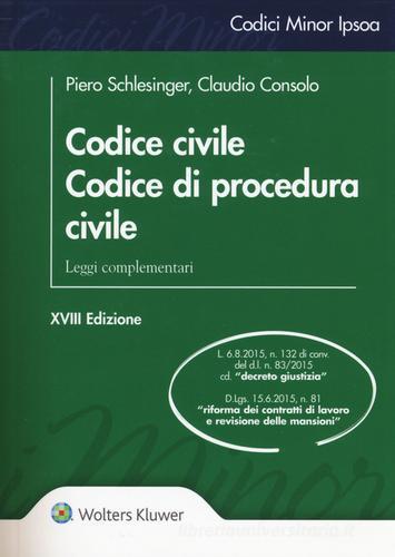 Codice civile. Codice di procedura civile. Leggi complementari di Piero Schlesinger, Claudio Consolo edito da Ipsoa