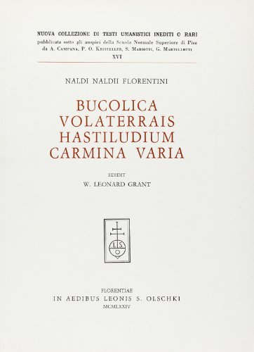 Bucolica-Volaterrais hastiludium-Carmina varia di Naldo Naldi edito da Olschki