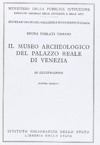 Il Museo archeologico di Venezia. guida. testo inglese di Bruna Forlati Tamaro edito da Ist. Poligrafico dello Stato