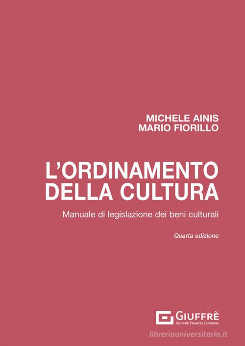 L' ordinamento della cultura. Manuale di legislazione dei beni culturali di Michele Ainis, Mario Fiorillo edito da Giuffrè
