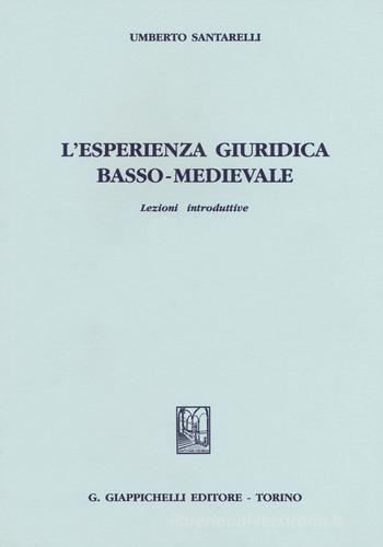 L' esperienza giuridica basso-medievale. Lezioni introduttive di Umberto Santarelli edito da Giappichelli