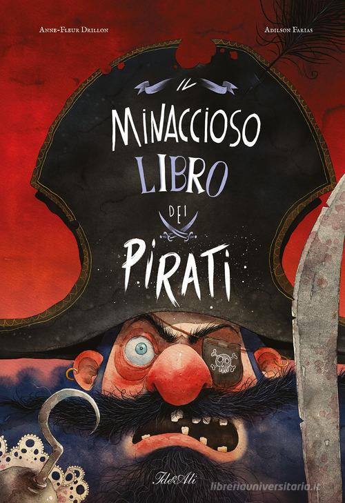 Il minaccioso libro dei pirati. Ediz. a colori di Anne-Fleur Drillon -  9788836121663 in Avventura