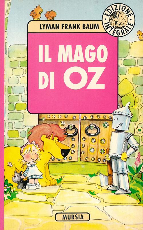 Il mago di Oz di L. Frank Baum edito da Ugo Mursia Editore