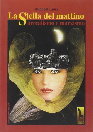 La stella del mattino. Surrealismo e marxismo di Michael Löwy edito da Massari Editore