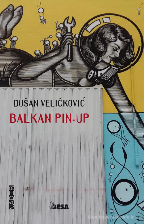 Balkan Pin-up di Dusan Velickovic edito da Salento Books