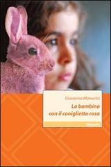 La bambina con il coniglietto rosa di Giovanna Manunta edito da Gruppo Albatros Il Filo