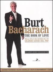 Burt Bacharach. The book of love. Nella vita e nei ricordi del più grande genio del pop di Giampiero Vigorito edito da Coniglio Editore