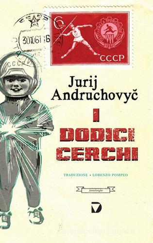 I dodici cerchi di Jurij Andruchovyc edito da Del Vecchio Editore