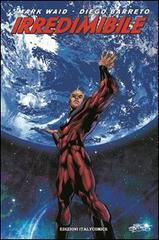 Irredimibile vol. 3 di Mark Waid, Diego Barreto, Howard Chaykin edito da Italycomics