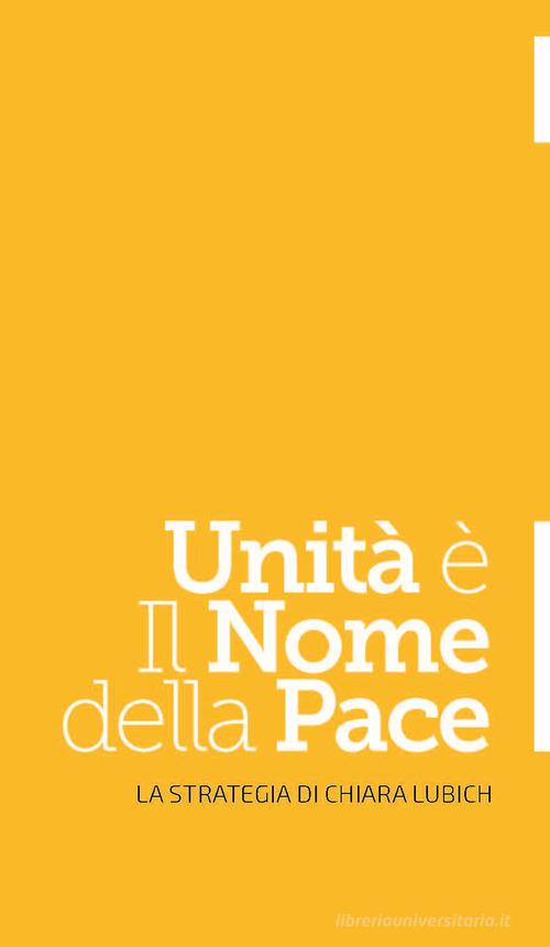Unità è il nome della pace. La strategia di Chiara Lubich di Maddalena Maltese edito da CNx