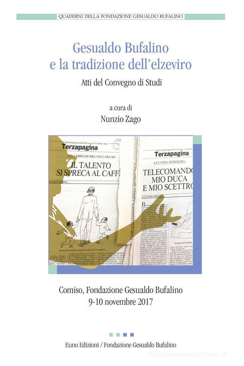 Gesualdo Bufalino e la tradizione dell'elzeviro di Nunzio Zago edito da Euno Edizioni