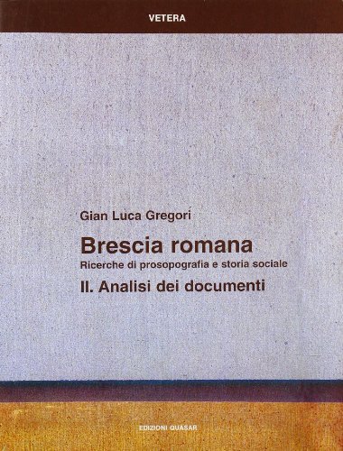 Brescia romana. Ricerche di prosopografia e storia sociale vol.2 di G. Luca Gregori edito da Quasar